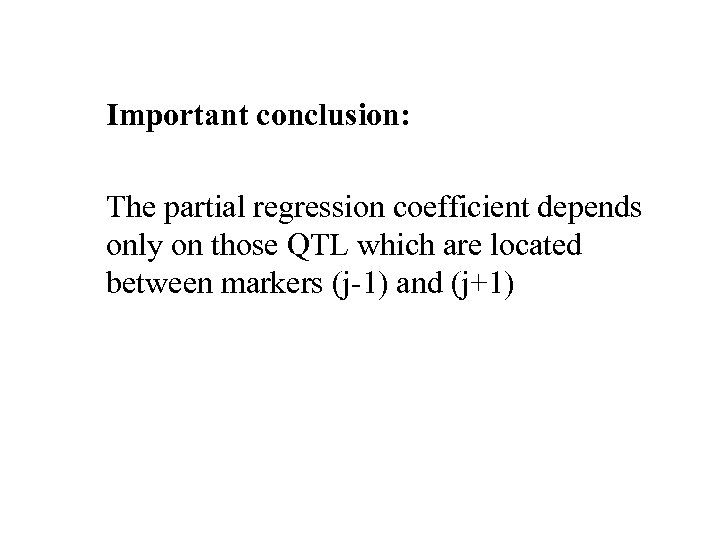 Important conclusion: The partial regression coefficient depends only on those QTL which are located