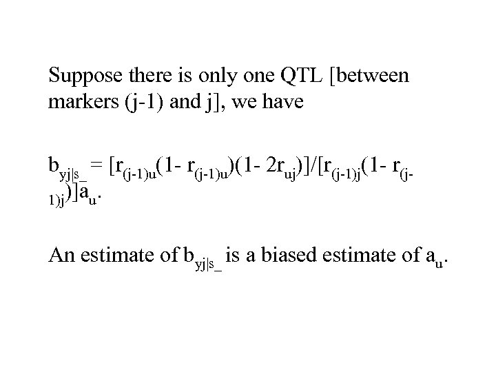 Suppose there is only one QTL [between markers (j-1) and j], we have byj|s_
