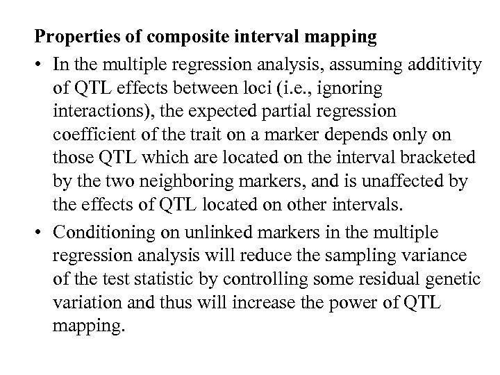 Properties of composite interval mapping • In the multiple regression analysis, assuming additivity of