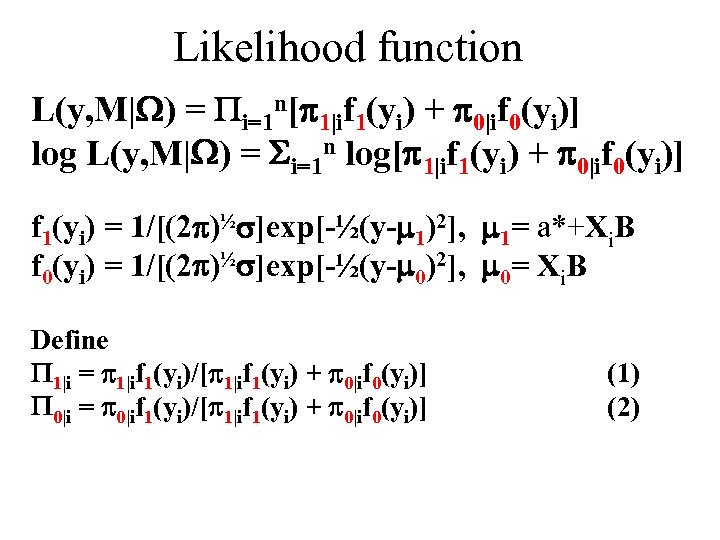 Likelihood function L(y, M| ) = i=1 n[ 1|if 1(yi) + 0|if 0(yi)] log