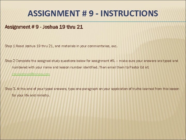 ASSIGNMENT # 9 - INSTRUCTIONS Assignment # 9 - Joshua 19 thru 21 Step
