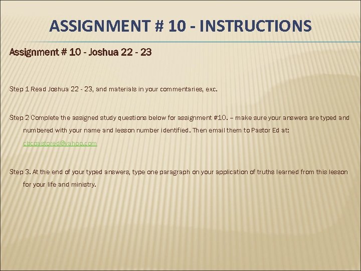 ASSIGNMENT # 10 - INSTRUCTIONS Assignment # 10 - Joshua 22 - 23 Step