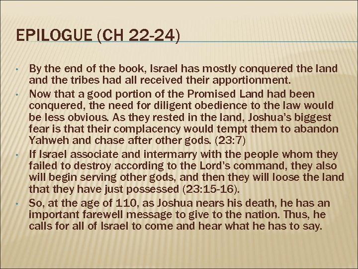 EPILOGUE (CH 22 -24) • • By the end of the book, Israel has