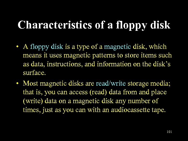 Characteristics of a floppy disk • A floppy disk is a type of a