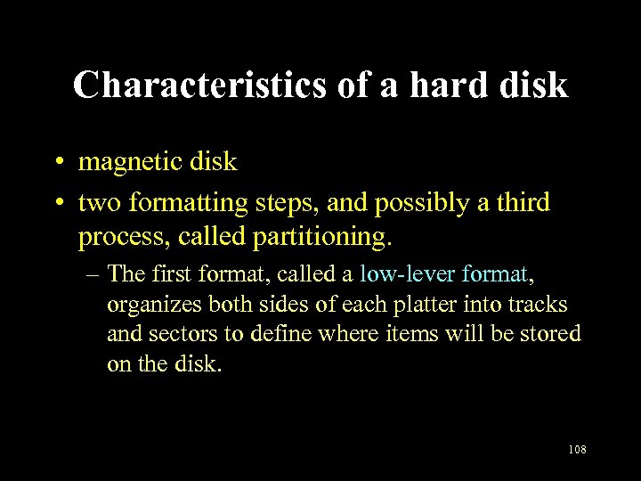 Characteristics of a hard disk • magnetic disk • two formatting steps, and possibly