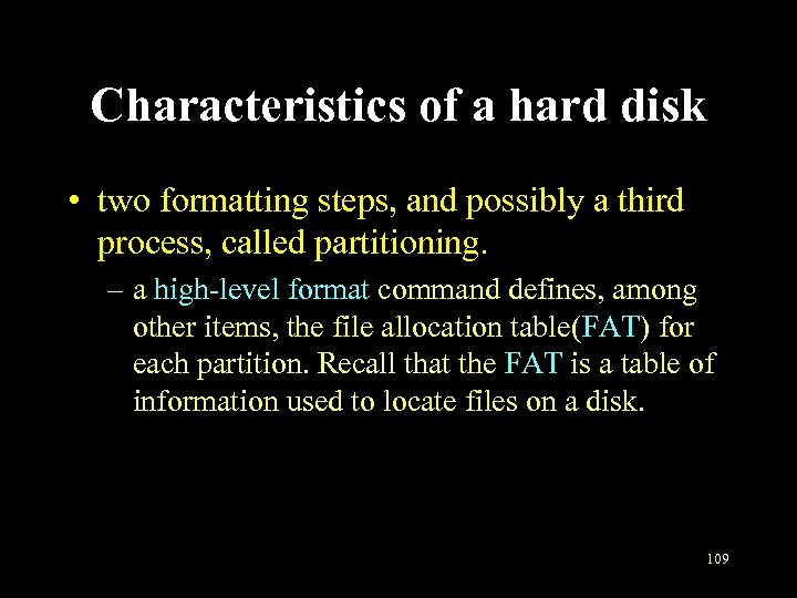 Characteristics of a hard disk • two formatting steps, and possibly a third process,