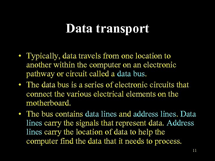 Data transport • Typically, data travels from one location to another within the computer