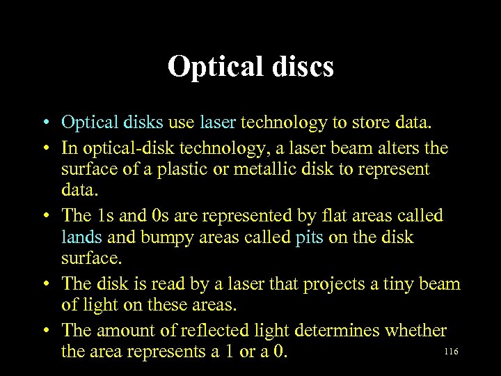 Optical discs • Optical disks use laser technology to store data. • In optical-disk