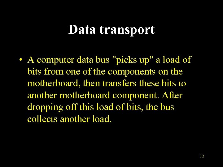 Data transport • A computer data bus 