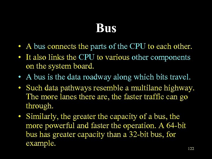 Bus • A bus connects the parts of the CPU to each other. •