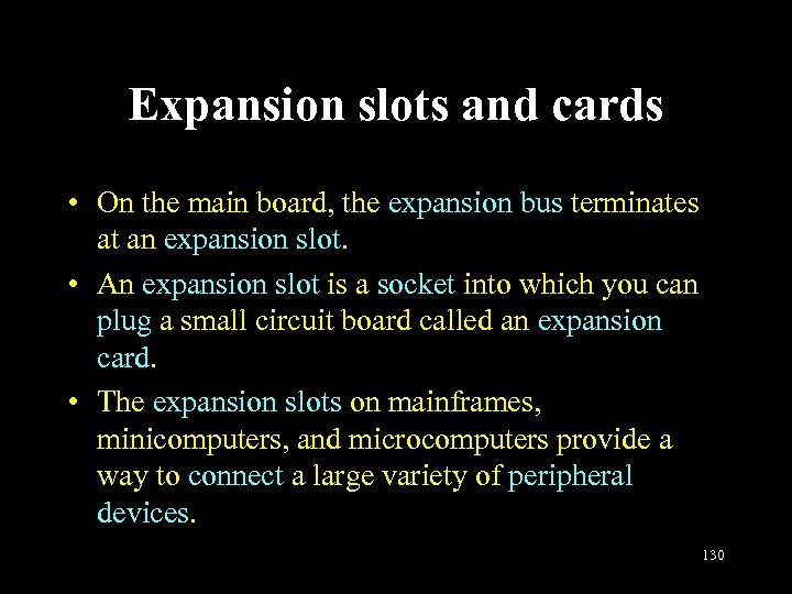 Expansion slots and cards • On the main board, the expansion bus terminates at