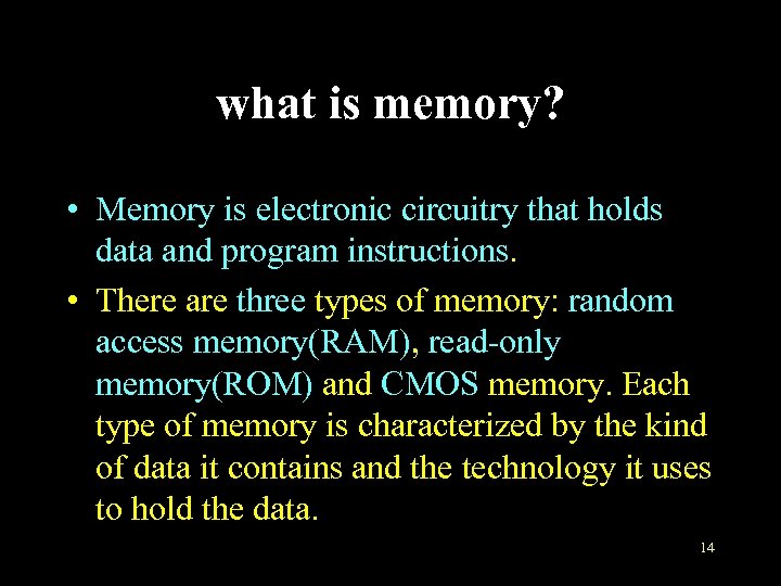 what is memory? • Memory is electronic circuitry that holds data and program instructions.