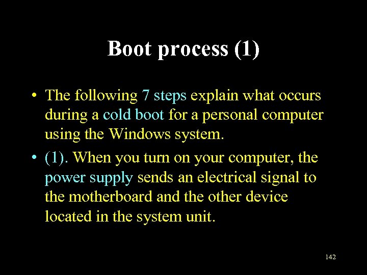 Boot process (1) • The following 7 steps explain what occurs during a cold