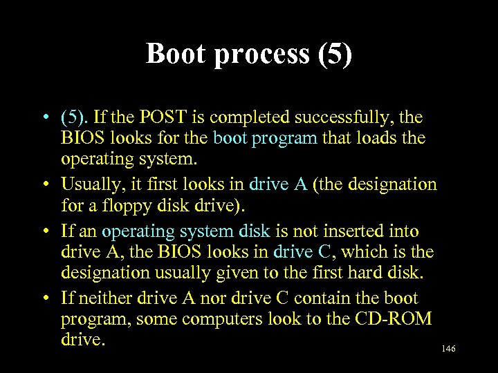 Boot process (5) • (5). If the POST is completed successfully, the BIOS looks