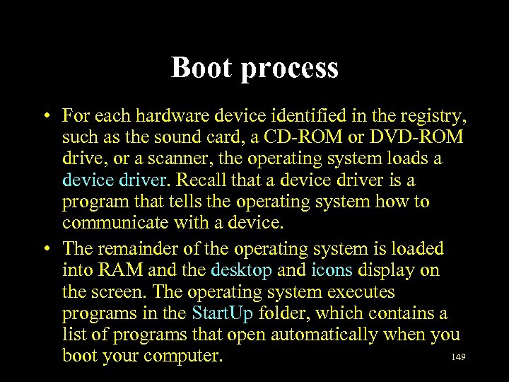 Boot process • For each hardware device identified in the registry, such as the