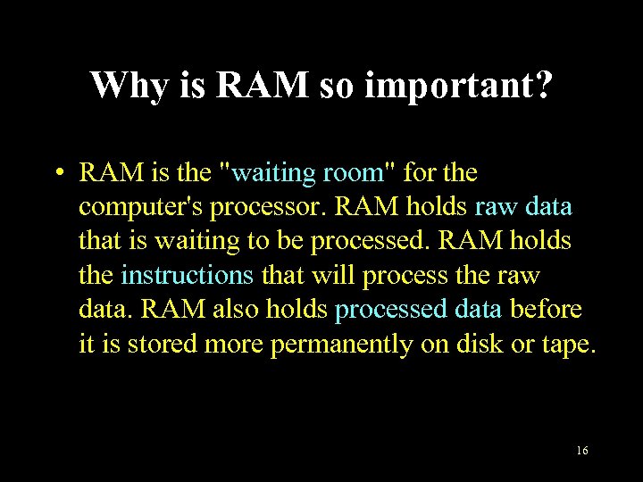 Why is RAM so important? • RAM is the 