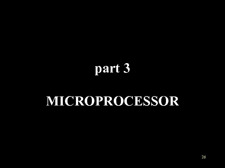 part 3 MICROPROCESSOR 26 