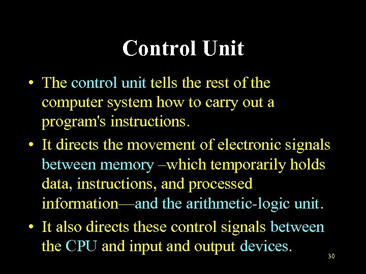 Control Unit • The control unit tells the rest of the computer system how