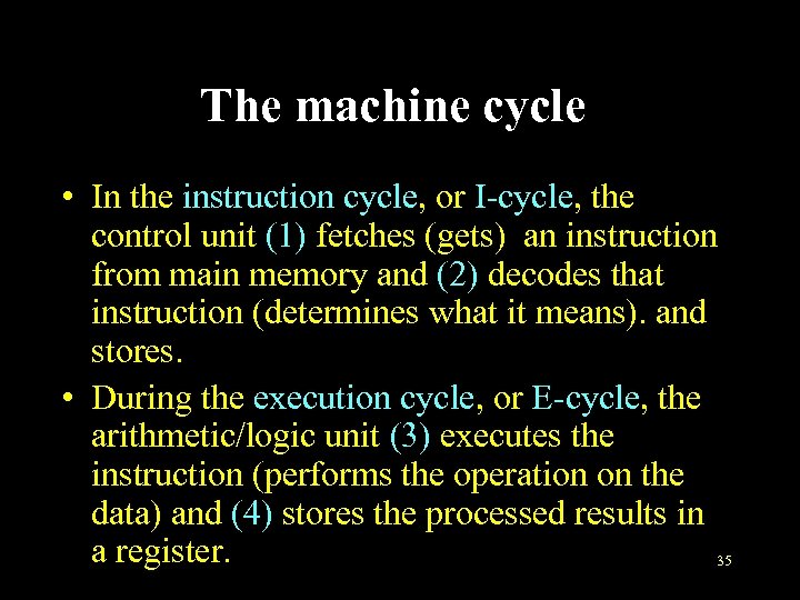 The machine cycle • In the instruction cycle, or I-cycle, the control unit (1)