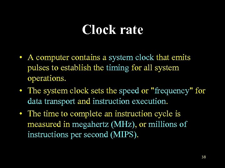 Clock rate • A computer contains a system clock that emits pulses to establish