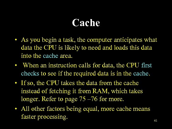 Cache • As you begin a task, the computer anticipates what data the CPU