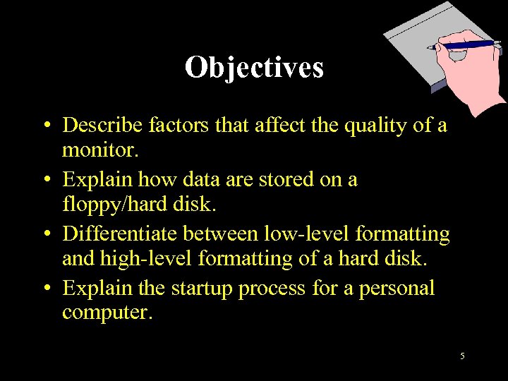 Objectives • Describe factors that affect the quality of a monitor. • Explain how