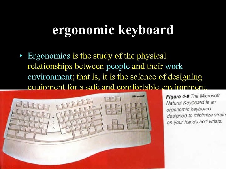 ergonomic keyboard • Ergonomics is the study of the physical relationships between people and