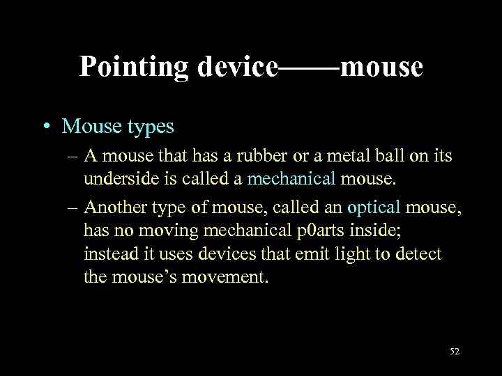 Pointing device——mouse • Mouse types – A mouse that has a rubber or a