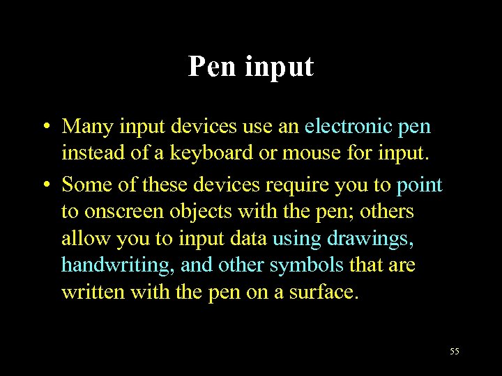 Pen input • Many input devices use an electronic pen instead of a keyboard