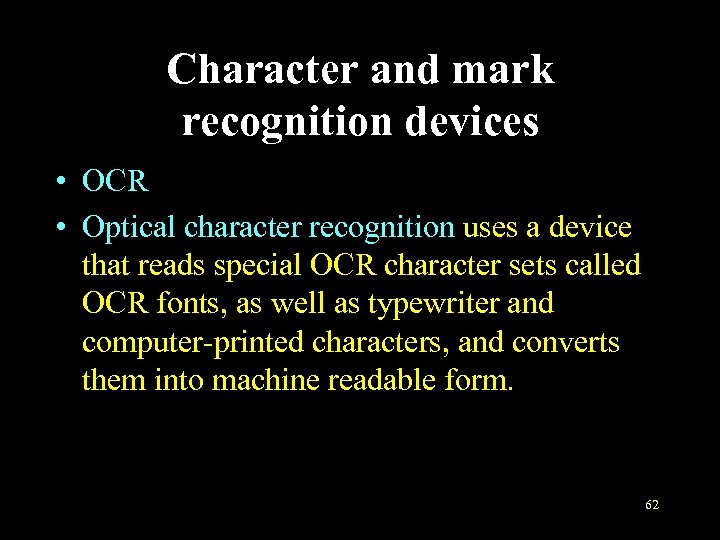 Character and mark recognition devices • OCR • Optical character recognition uses a device