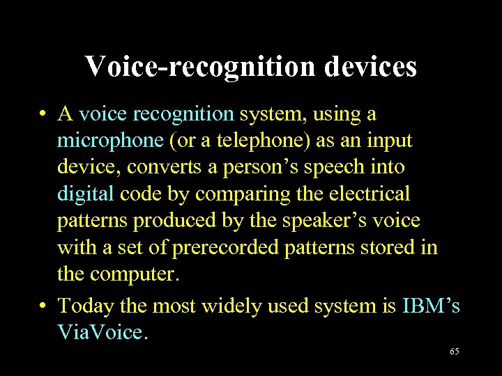 Voice-recognition devices • A voice recognition system, using a microphone (or a telephone) as