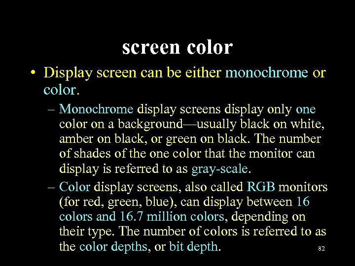 screen color • Display screen can be either monochrome or color. – Monochrome display