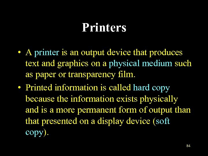 Printers • A printer is an output device that produces text and graphics on