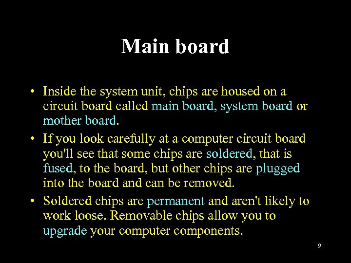 Main board • Inside the system unit, chips are housed on a circuit board