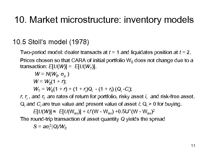 10. Market microstructure: inventory models 10. 5 Stoll’s model (1978) Two-period model: dealer transacts
