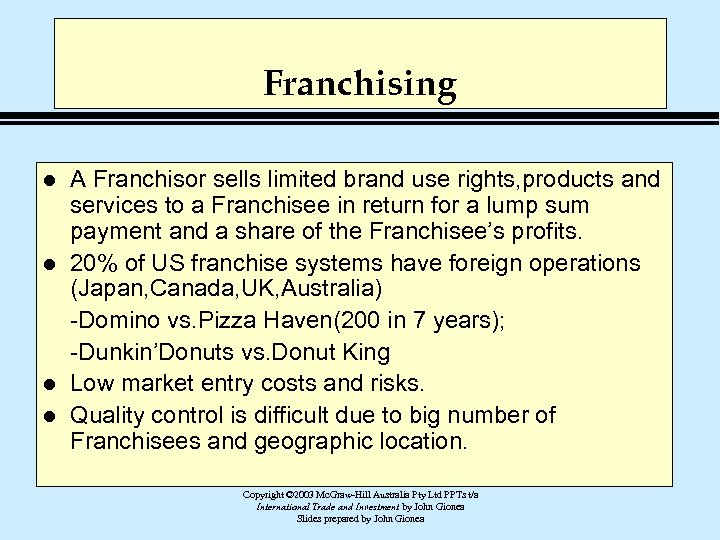 Franchising l l A Franchisor sells limited brand use rights, products and services to