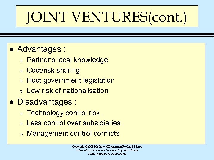 JOINT VENTURES(cont. ) l Advantages : » » l Partner’s local knowledge Cost/risk sharing