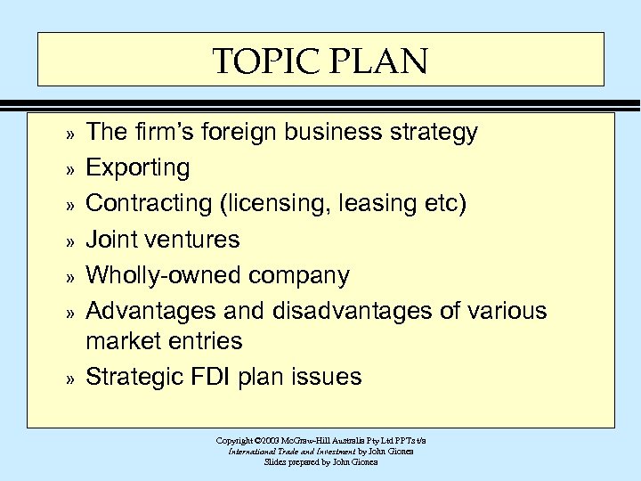 TOPIC PLAN » » » » The firm’s foreign business strategy Exporting Contracting (licensing,