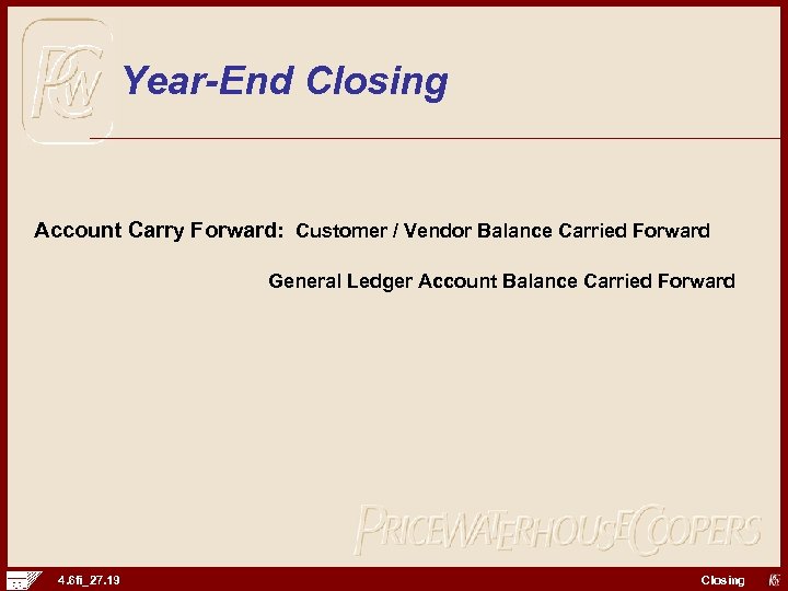 Year-End Closing Account Carry Forward: Customer / Vendor Balance Carried Forward General Ledger Account