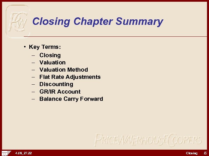 Closing Chapter Summary • Key Terms: – Closing – Valuation Method – Flat Rate