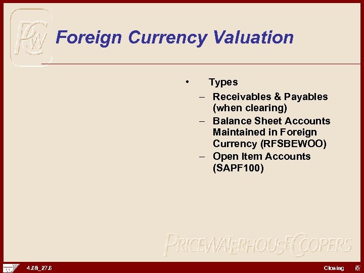 Foreign Currency Valuation • 4. 6 fi_27. 6 Types – Receivables & Payables (when