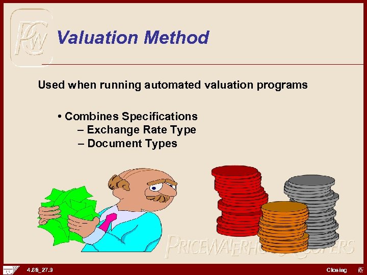 Valuation Method Used when running automated valuation programs • Combines Specifications – Exchange Rate
