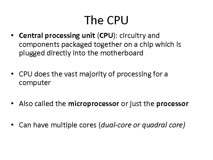 The CPU • Central processing unit (CPU): circuitry and components packaged together on a