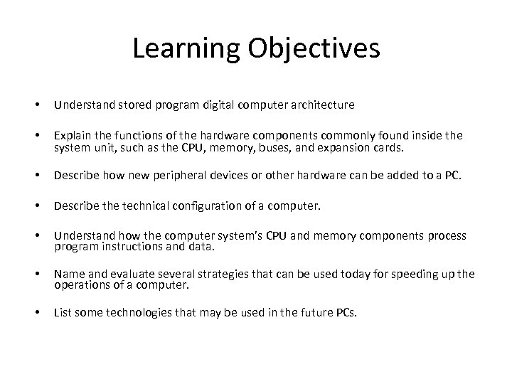Learning Objectives • Understand stored program digital computer architecture • Explain the functions of