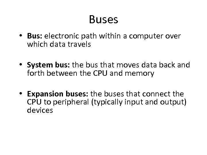 Buses • Bus: electronic path within a computer over which data travels • System