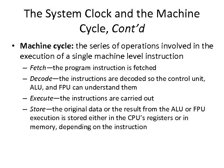 The System Clock and the Machine Cycle, Cont’d • Machine cycle: the series of