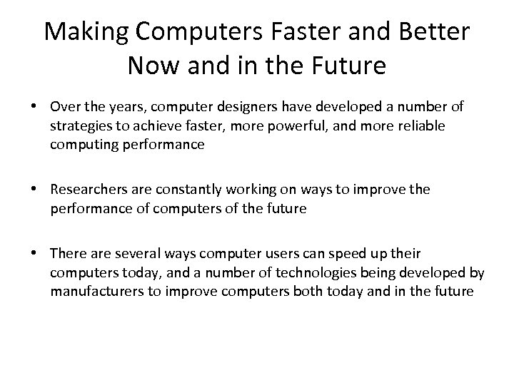 Making Computers Faster and Better Now and in the Future • Over the years,