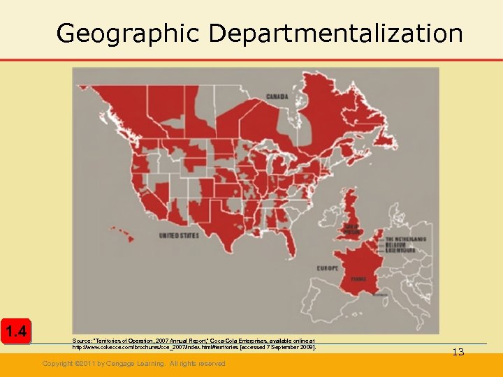Geographic Departmentalization 1. 4 Source: “Territories of Operation, 2007 Annual Report, ” Coca-Cola Enterprises,