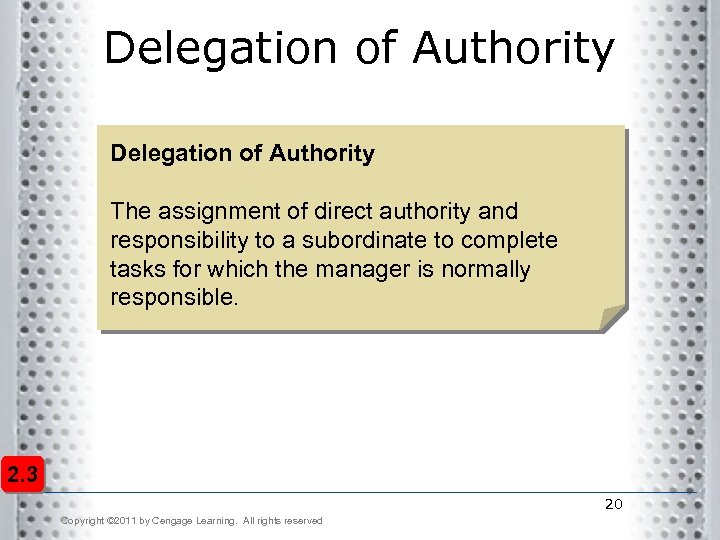 Delegation of Authority The assignment of direct authority and responsibility to a subordinate to