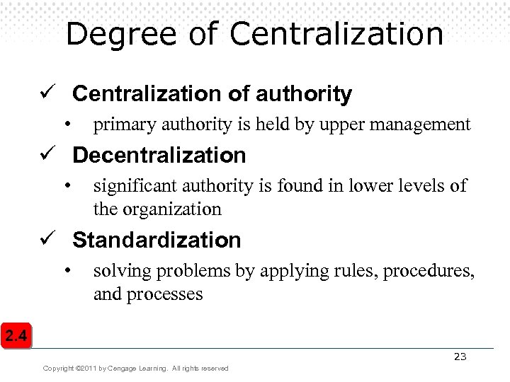 Degree of Centralization ü Centralization of authority • primary authority is held by upper